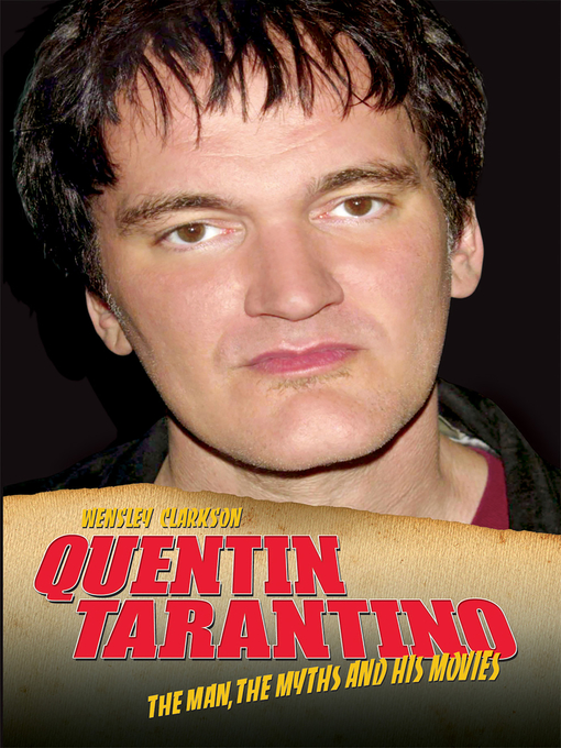 Title details for Quentin Tarantino--The Man, the Myths and the Movies by Wensley Clarkson - Wait list